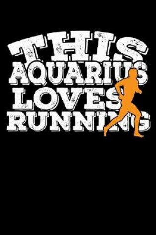 Cover of This Aquarius Loves Running Notebook