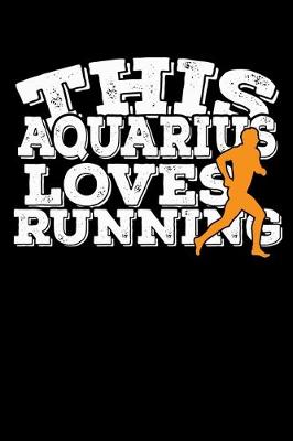 Book cover for This Aquarius Loves Running Notebook