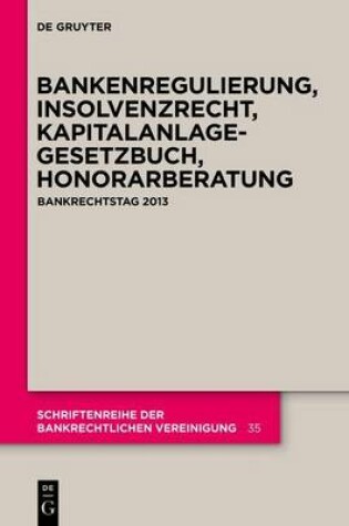 Cover of Bankenregulierung, Insolvenzrecht, Kapitalanlagegesetzbuch, Honorarberatung