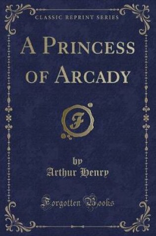 Cover of A Princess of Arcady (Classic Reprint)