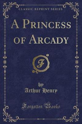Book cover for A Princess of Arcady (Classic Reprint)