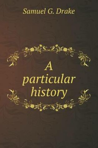 Cover of A particular history