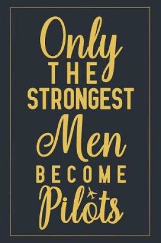 Cover of Only The Strongest Men Become Pilots