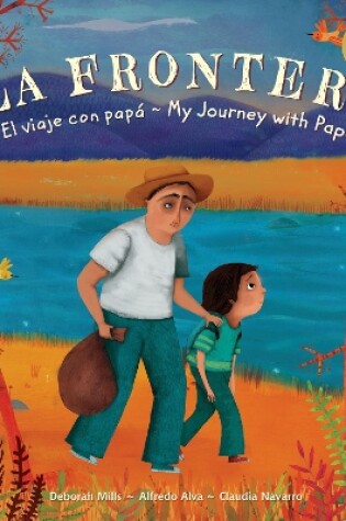 Cover of La Frontera: El Viaje Con Papa / My Journey with Papa (Spanish/English)