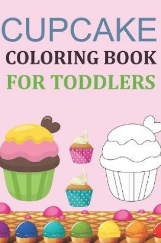 Cover of Cupcake Coloring Book For Toddlers