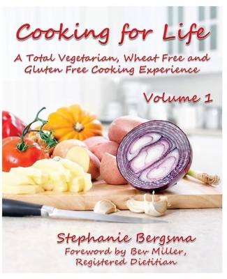 Book cover for Cooking For Life - A Total Vegetarian, Wheat Free & Gluten Free Cooking Experience