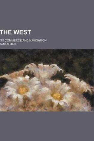 Cover of The West; Its Commerce and Navigation