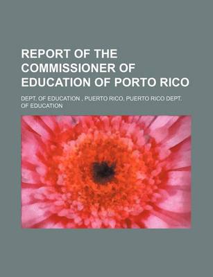 Book cover for Report of the Commissioner of Education of Porto Rico