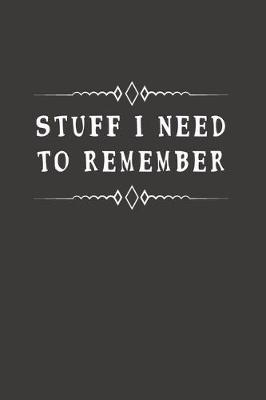 Book cover for Stuff I Need To Remember