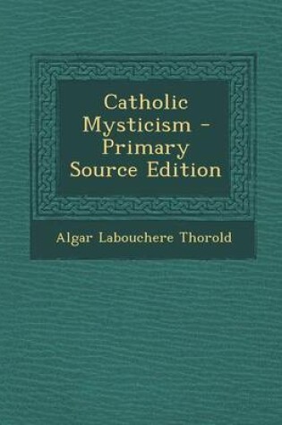 Cover of Catholic Mysticism - Primary Source Edition