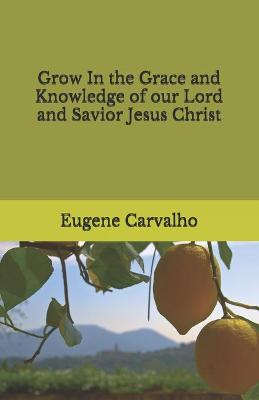 Book cover for Grow In the Grace and Knowledge of our Lord and Savior Jesus Christ