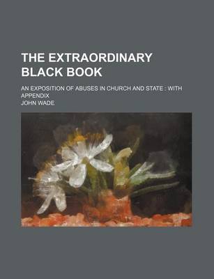 Book cover for The Extraordinary Black Book; An Exposition of Abuses in Church and State with Appendix