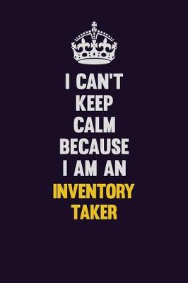 Book cover for I can't Keep Calm Because I Am An Inventory Taker