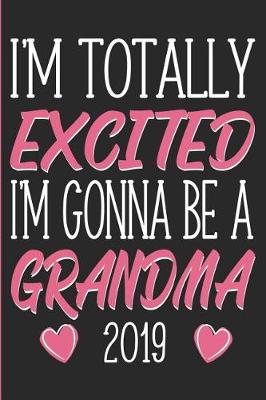 Book cover for I'm Totally Excited I'm Gonna Be a Grandma 2019