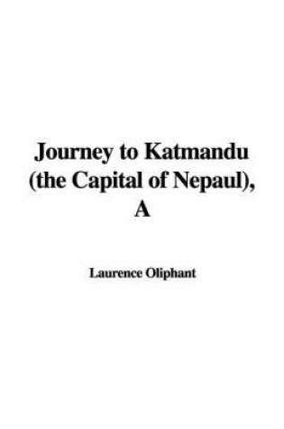 Cover of A Journey to Katmandu (the Capital of Nepaul)