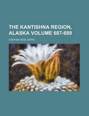 Book cover for The Kantishna Region, Alaska Volume 687-689