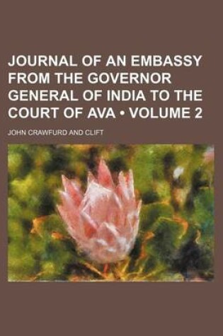 Cover of Journal of an Embassy from the Governor General of India to the Court of Ava (Volume 2)