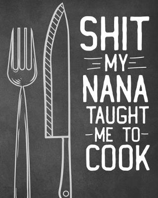 Book cover for Shit My Nana Taught Me To Cook