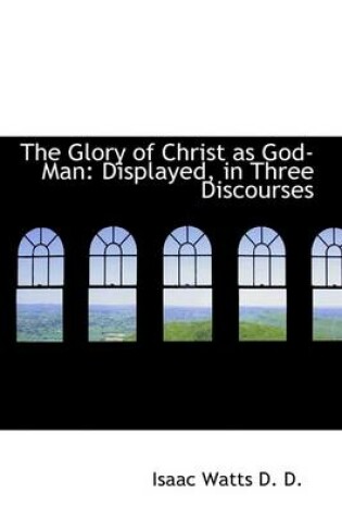 Cover of The Glory of Christ as God-Man