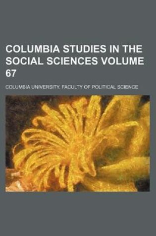 Cover of Columbia Studies in the Social Sciences Volume 67