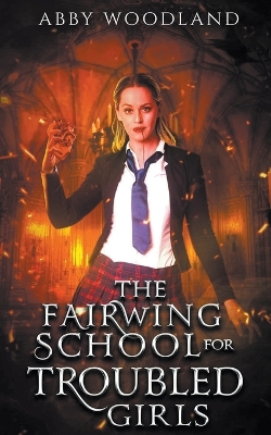 Book cover for The Fairwing School for Troubled Girls