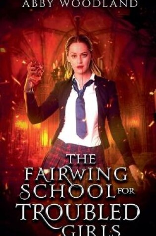 Cover of The Fairwing School for Troubled Girls