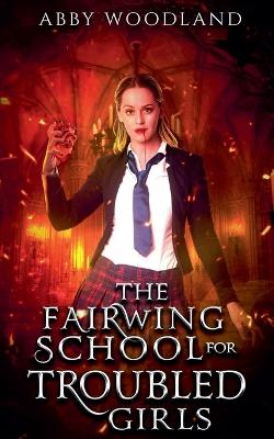 Book cover for The Fairwing School for Troubled Girls