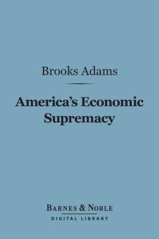 Cover of America's Economic Supremacy (Barnes & Noble Digital Library)