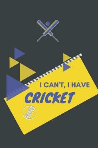 Cover of I can't I have Cricket