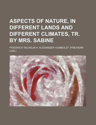 Book cover for Aspects of Nature, in Different Lands and Different Climates, Tr. by Mrs. Sabine