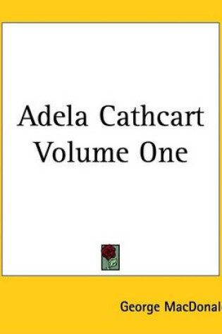 Cover of Adela Cathcart Volume One