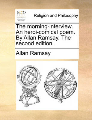 Book cover for The Morning-Interview. an Heroi-Comical Poem. by Allan Ramsay. the Second Edition.