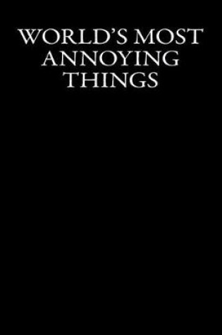 Cover of World's Most Annoying Things