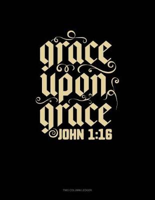 Book cover for Grace Upon Grace - John 1