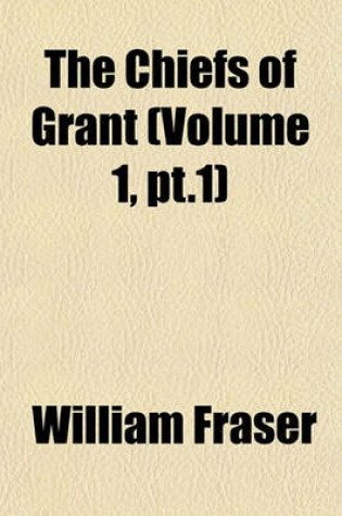 Cover of The Chiefs of Grant (Volume 1, PT.1)