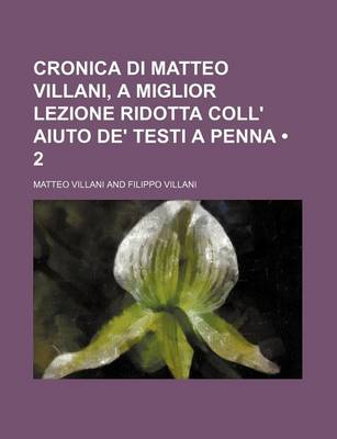 Book cover for Cronica Di Matteo Villani, a Miglior Lezione Ridotta Coll' Aiuto de' Testi a Penna (2)