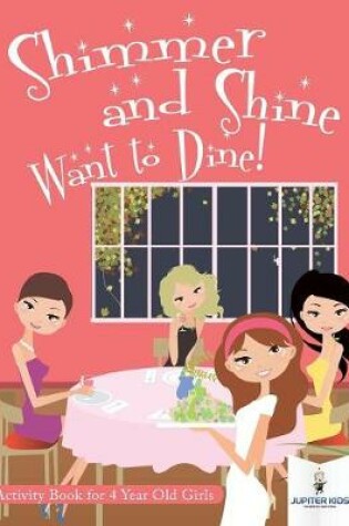 Cover of Shimmer and Shine Want to Dine! Activity Book for 4 Year Old Girls