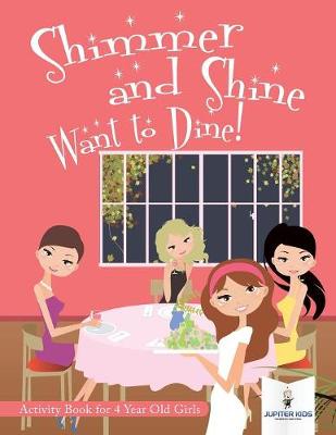 Book cover for Shimmer and Shine Want to Dine! Activity Book for 4 Year Old Girls