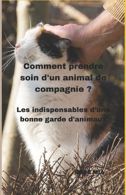 Book cover for Comment prendre soin d'un animal de compagnie ?