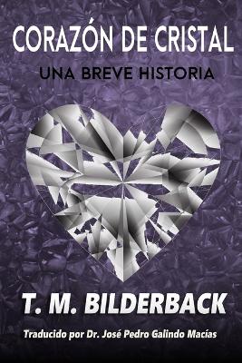 Book cover for Corazón De Cristal - Una Breve Historia