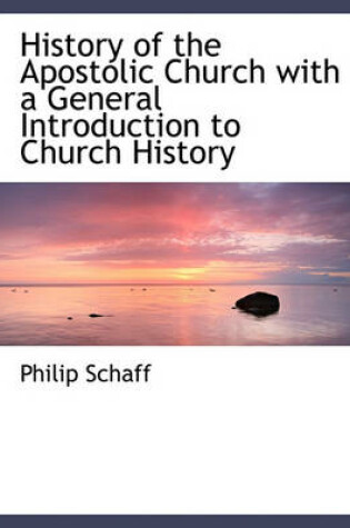 Cover of History of the Apostolic Church with a General Introduction to Church History