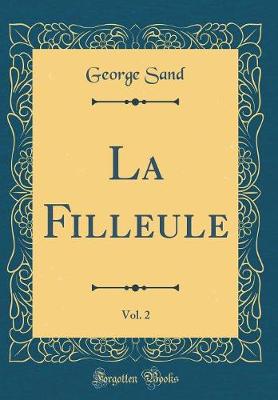 Book cover for La Filleule, Vol. 2 (Classic Reprint)