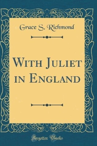 Cover of With Juliet in England (Classic Reprint)