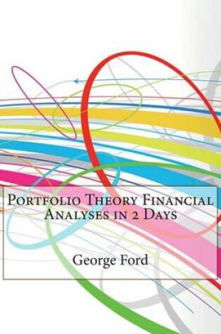 Cover of Portfolio Theory Financial Analyses in 2 Days