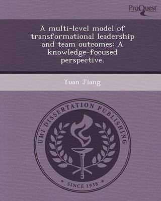 Book cover for A Multi-Level Model of Transformational Leadership and Team Outcomes: A Knowledge-Focused Perspective