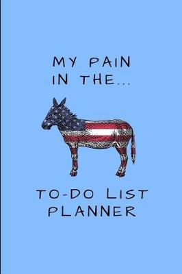 Book cover for My Pain in The... To-Do List Planner