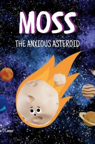 Cover of Moss the Anxious Asteroid