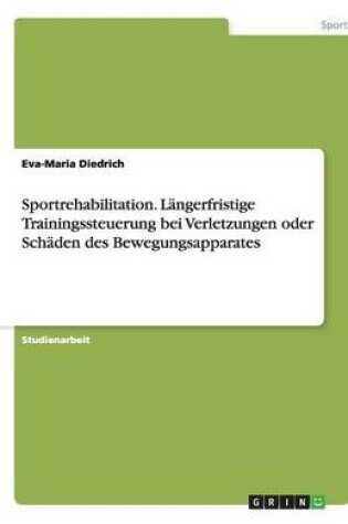 Cover of Sportrehabilitation. Langerfristige Trainingssteuerung bei Verletzungen oder Schaden des Bewegungsapparates