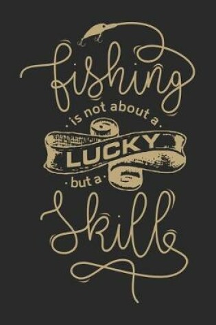 Cover of Fishing is not about a lucky but a skill