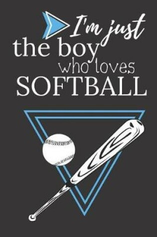 Cover of I'm Just a Boy Who Loves Softball